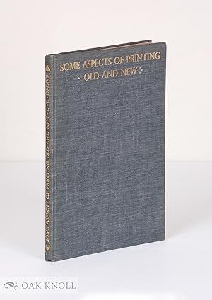 Imagen del vendedor de SOME ASPECTS OF PRINTING OLD AND NEW a la venta por Oak Knoll Books, ABAA, ILAB