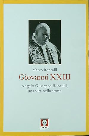 Bild des Verkufers fr Giovanni XXIII. Angelo Giuseppe Roncalli, una vita nella storia zum Verkauf von Librodifaccia