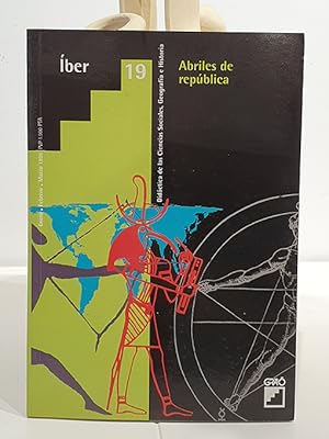 Abriles de república. Revista Iber Número 19. Didáctica de las Ciencias Sociales, Geografía e His...