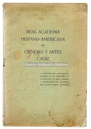 Seller image for Real Academia Hispano Americana de Ciencias y Artes. Cdiz. Discurso ledo por F. de Moya y contestacin de A. Garca. [Dedicatoria autgrafa y firma de F. J. Moya]. for sale by Llibreria Antiquria Delstres