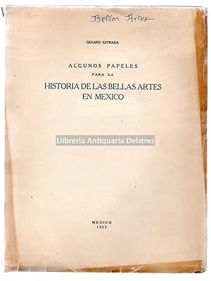 Imagen del vendedor de Algunos papeles para la historia de las Bellas Artes en Mxico. a la venta por Llibreria Antiquria Delstres