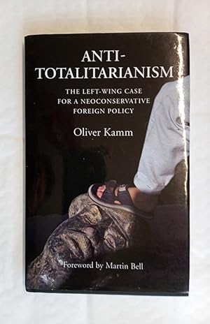 Seller image for Anti-Totalitarianism. The Left Wing Case for a Neoconservative Foreign Policy for sale by David Kenyon