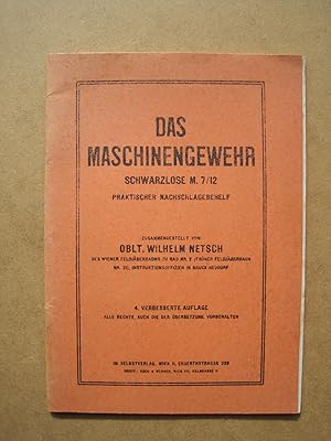 Das Maschinengewehr Schwarzlose M. 7/12 - Praktischer Nachschlagebehelf. 4. verbesserte Auflage.