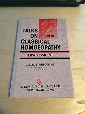 Bild des Verkufers fr Talks on Classical Homoeopathy. Part III: Discussions zum Verkauf von Dreadnought Books