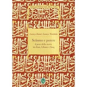 Seller image for SCIISMO E POTERE. Il peso della storia tra Iran, Libano e iraq for sale by Libreria Studio Bosazzi