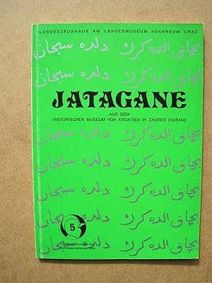 Jatagane : aus dem Historischen Museum von Kroatien in Zagreb (Agram) ; Sonderausstellung im Land...