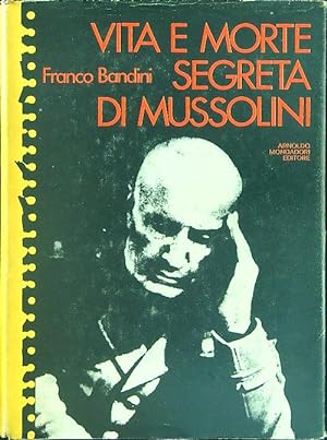 Bild des Verkufers fr Vita e morte segreta di Mussolini zum Verkauf von Librodifaccia