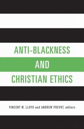 Imagen del vendedor de Anti-Blackness and Christian Ethics a la venta por ChristianBookbag / Beans Books, Inc.