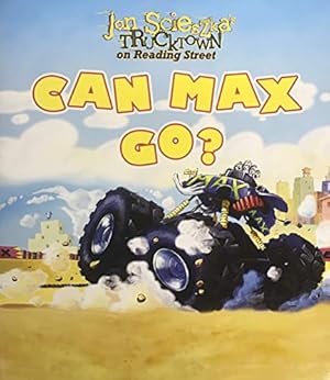 Imagen del vendedor de Jon Scieszka's Trucktown on Reading Street: CAN MAX GO? a la venta por Reliant Bookstore