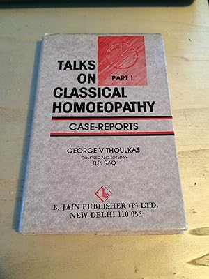 Seller image for Talks on Classical Homoeopathy. Part I: Case Reports for sale by Dreadnought Books