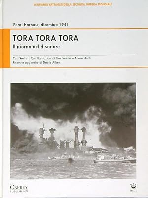 Tora Tora Tora. Il giorno del disonore. Pearl Harbor, dicembre 1941