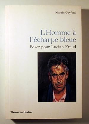 Seller image for L'HOMME  l'CHARPE BLEU. POSER POUR LUCIAN FREUD - Paris 2010 - Ilustrado for sale by Llibres del Mirall