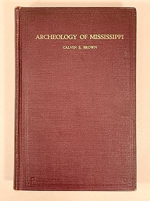 Archaeology of Mississippi (Mississippi Geological Survey E N Lowe, Director)