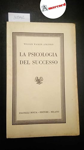 Atkinson William Walker, La psicologia del successo, Bocca, 1952