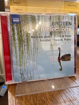 Benjamin Britten: Reflections. Matthew Jones, Violin & Viola; Annabel Thwaite, Piano.