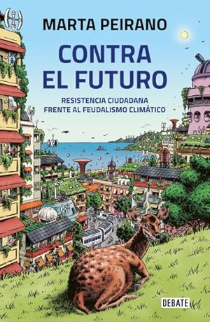 Imagen del vendedor de Contra el futuro. Resistencia ciudadana frente al feudalismo climtico / Against the Future. Citizen Resistance in the Face of Climate Feudalism : Resistencia Ciudadana Frente Al Feudalismo Climtico -Language: spanish a la venta por GreatBookPrices