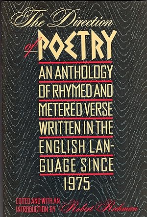 The Direction of Poetry: An Anthology of Rhymed and Metered Verse Written in the English Language...