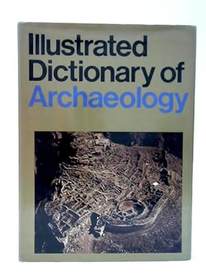 Bild des Verkufers fr Illustrated Dictionary of Archaeology zum Verkauf von World of Rare Books