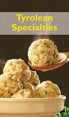 Bild des Verkufers fr Tyrolean Specialties: Die beliebtesten Rezepte der Original Tiroler Kche. Englische Ausgabe zum Verkauf von WeBuyBooks