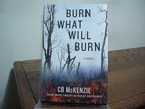 Imagen del vendedor de Burn What Will Burn a la venta por Bungalow Books, ABAA