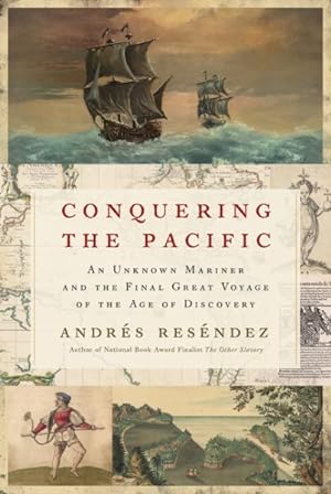Seller image for Conquering the Pacific : An Unknown Mariner and the Final Great Voyage of the Age of Discovery for sale by GreatBookPrices