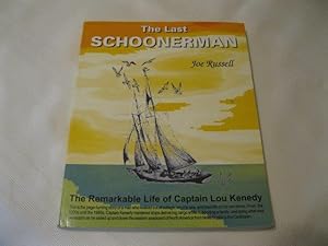 The Last Schoonerman The Remarkable Life of Captain Lou Kennedy