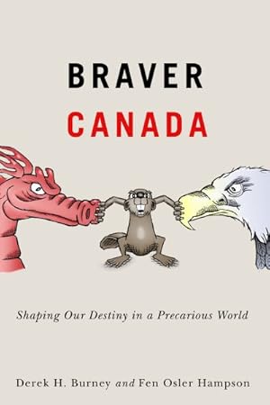 Immagine del venditore per Braver Canada : Shaping Our Destiny in a Precarious World venduto da GreatBookPrices