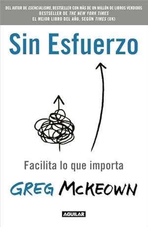 Seller image for Sin esfuerzo/ Effortless : Facilita lo que importa/ Make It Easier to Do What Matters Most -Language: spanish for sale by GreatBookPrices