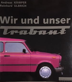 Bild des Verkufers fr Wir und unser Trabant. zum Verkauf von Antiquariat J. Hnteler