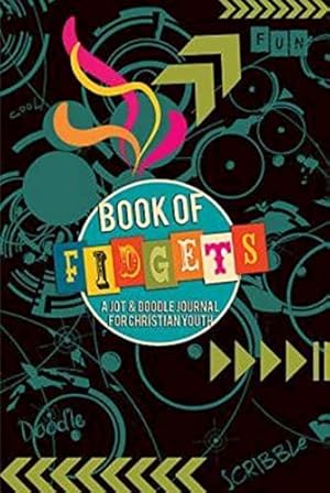 Imagen del vendedor de Book of Fidgets: A Jot & Doodle Journal for Christian Youth a la venta por Reliant Bookstore