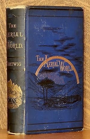 Imagen del vendedor de THE AERIAL WORLD: A POPULAR ACCOUNT OF THE PHENOMENA AND LIFE OF THE ATMOSPHERE a la venta por Andre Strong Bookseller