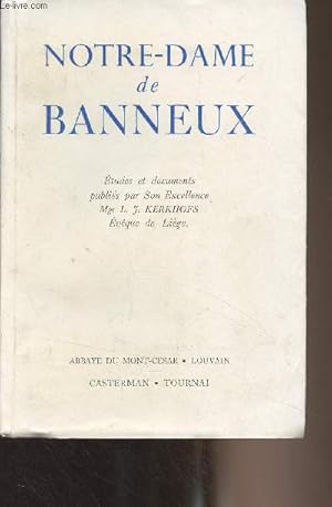 Immagine del venditore per Notre-Dame de Banneux - Etudes et documents publis par son excellence Mgr L.J. Kerkhofs, vque de Lige venduto da Le-Livre