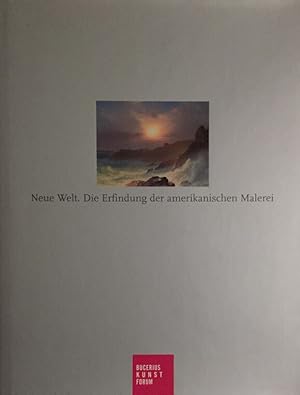 Seller image for Neue Welt. Die Erfindung der amerikanischen Malerei ; Bucerius-Kunst-Forum, 24. Februar bis 28. Mai 2007 ; Staatsgalerie Stuttgart, 21. Juli bis 21. Oktober 2007 ; [anlsslich der Ausstellung "Neue Welt. Die Erfindung der Amerikanischen Malerei" ; eine Ausstellung des Wadsworth Atheneum Museum of Art, Hartford, Connecticut, USA]. Mit Beitr. von Winfried Fluck . [bers. aus dem Engl.: Cintus Media, Boris Burauel] / Publikationen des Bucerius-Kunst-Forums for sale by Antiquariat J. Hnteler