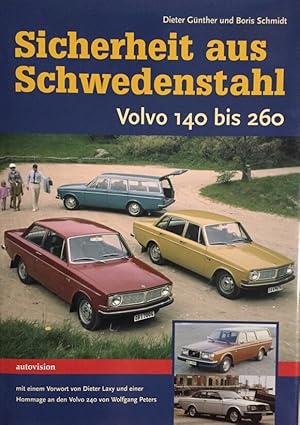 Bild des Verkufers fr Sicherheit aus Schwedenstahl. Volvo 140 bis 260. Mit einem Vorwort von Dieter Laxy und einer Hommage an den Volvo 240 von Wolfgang Peters. zum Verkauf von Antiquariat J. Hnteler