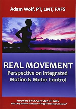 Bild des Verkufers fr Real Movement: Perspective on Integrated Motion & Motor Control zum Verkauf von WeBuyBooks