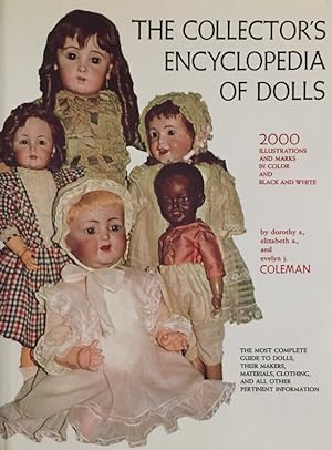 The Collector`s Encyclopaedia of Dolls. 2000 illustrations and marks in colour and black and white.