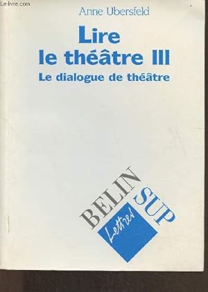 Bild des Verkufers fr Lire le thtre III: Le dialogue de thtre zum Verkauf von Le-Livre