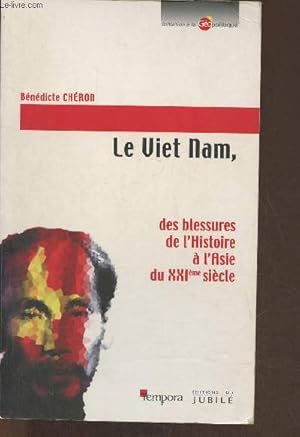 Bild des Verkufers fr Le Viet Nam des blessures de l'Histoire  l'Asie du XXIe sicle zum Verkauf von Le-Livre