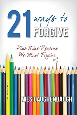 Seller image for 21 Ways To Forgive: Plus 9 Reasons We Must Forgive for sale by Reliant Bookstore