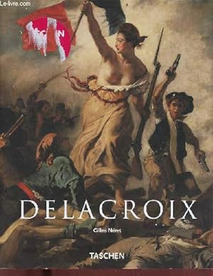 Seller image for Eugne Delacroix 1798-1863 le prince des romantiques. for sale by Le-Livre