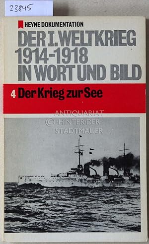 Seller image for Der I. [erste] Weltkrieg 1914-1918 in Wort und Bild. Teil 4: Der Krieg zur See. [= Heyne Dokumentation, Nr. 4] for sale by Antiquariat hinter der Stadtmauer