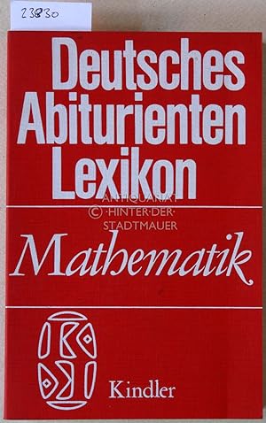 Deutsches Abiturienten Lexikon: Mathematik.