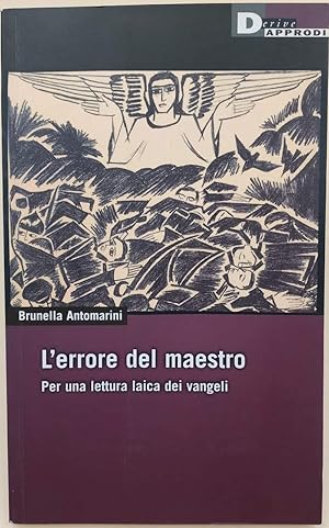 Immagine del venditore per L'ERRORE DEL MAESTRO-PER UNA LETTURA LAICA DEI VANGELI(2006) venduto da Invito alla Lettura