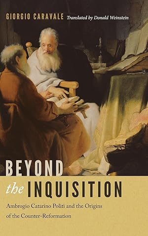 Immagine del venditore per Beyond the Inquisition: Ambrogio Catarino Politi and the Origins of the Counter-Reformation venduto da moluna