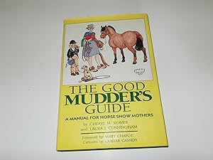 Immagine del venditore per The Good Mudder's Guide: A Manual for Horse Show Mothers venduto da Paradise Found Books