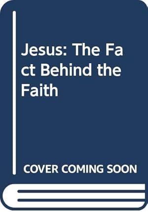 Imagen del vendedor de Jesus: The Fact Behind the Faith a la venta por WeBuyBooks