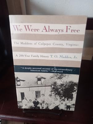 We Were Always Free: The Maddens of Culpeper County, Virginia, a 200-Year Family History