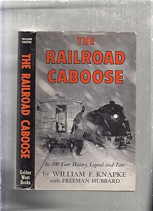 Seller image for The Railroad Caboose: Its 100 Year History, Legend and Lore for sale by Old Book Shop of Bordentown (ABAA, ILAB)