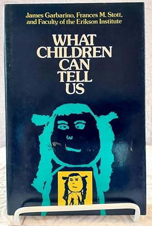 Seller image for WHAT CHILDREN CAN TELL Us: Eliciting, Interpreting, and Evaluating Critical Information from Children (The Jossey-Bass social and behavioral science series) for sale by Windy Hill Books