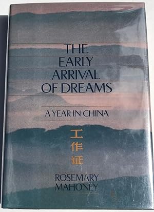 Imagen del vendedor de The Early Arrival of Dreams: a Year in China a la venta por Clausen Books, RMABA